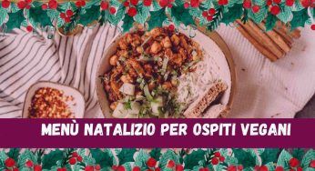 Ospiti vegani a Natale; cosa preparare per il pranzo senza carne e latticini