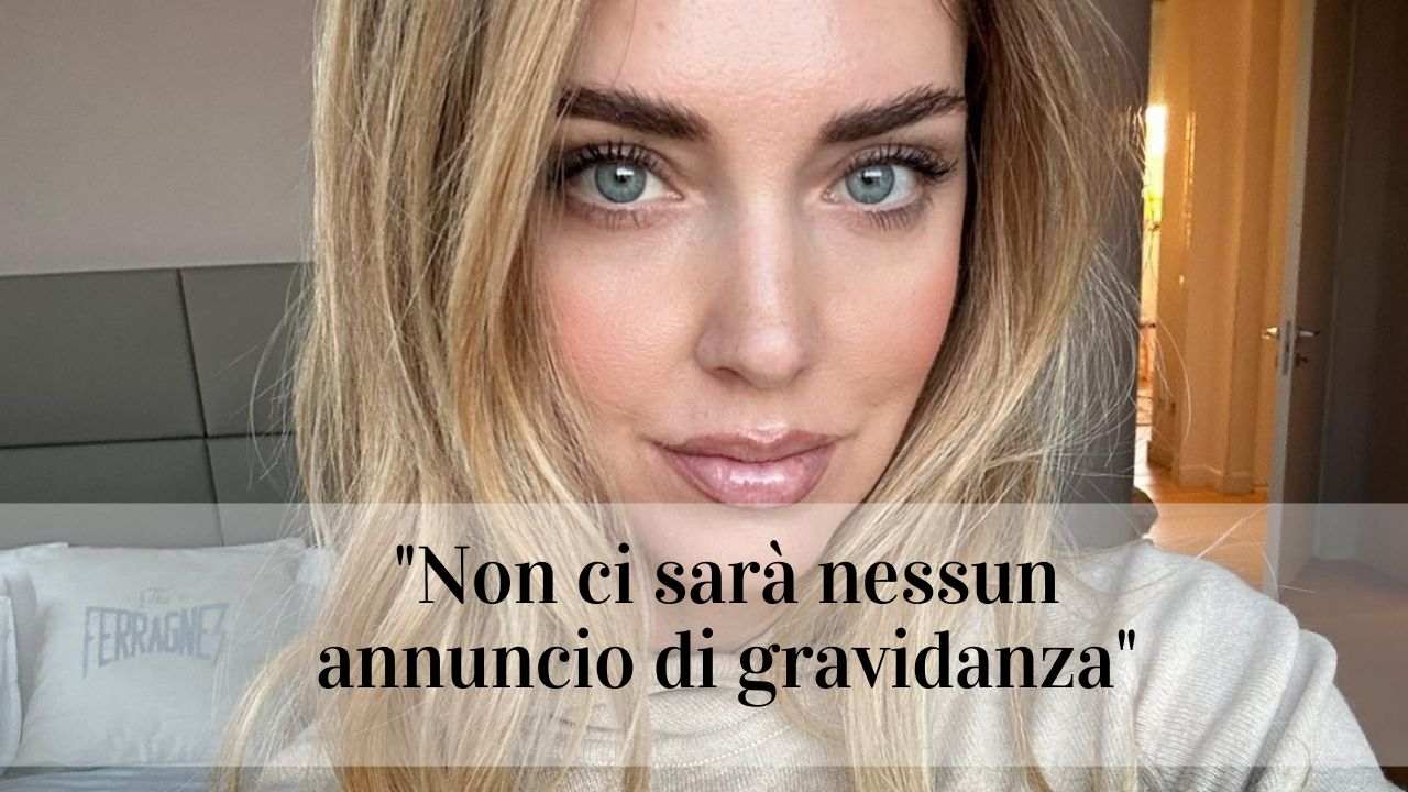 Chiara Ferragni gravidanza smentita non ci sarà nessun annuncio