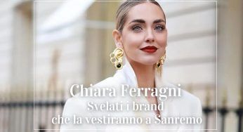 Chiara Ferragni, svelati i brand che la vestiranno per Sanremo 2023