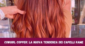 Capelli Rame, trend hairstyle 2023, scopri lo stile Cowgirl Copper