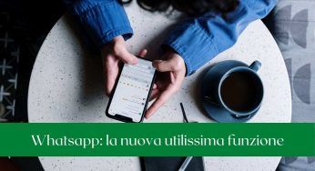 Whatsapp: arriva la nuova funzione a cui non vorremo più rinunciare